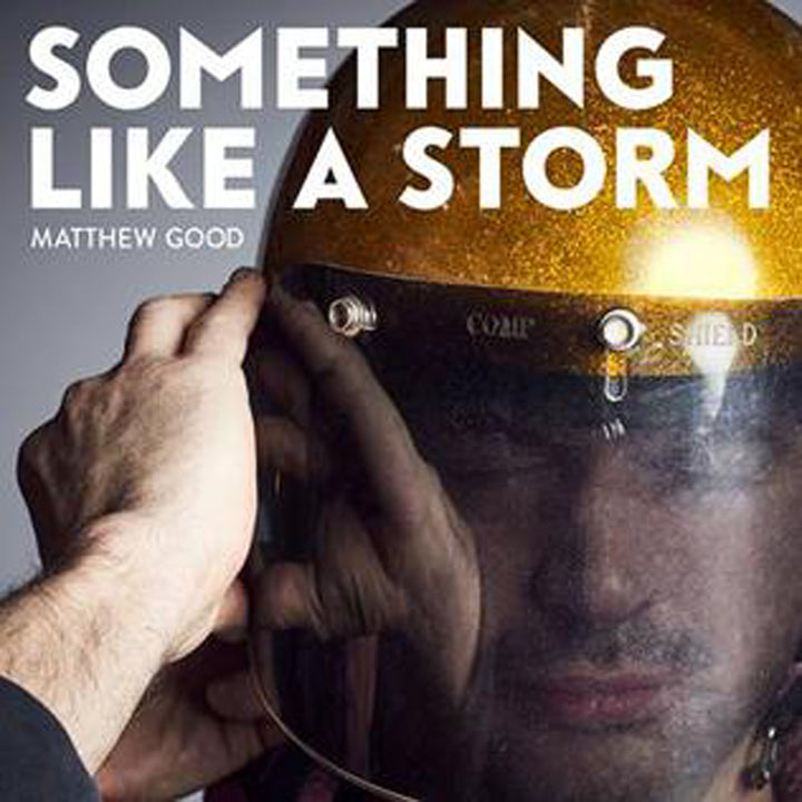 MATTHEW GOOD Something Like A Storm (2017)