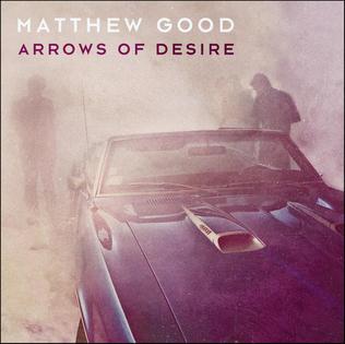 MATTHEW GOOD Arrows Of Desire (2013)