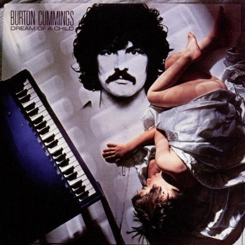 BURTON CUMMINGS - Dream Of A Child (1978)