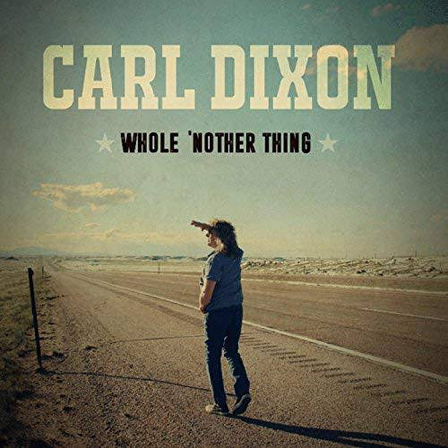 CARL DIXON Whole 'Nother Thing (2017)